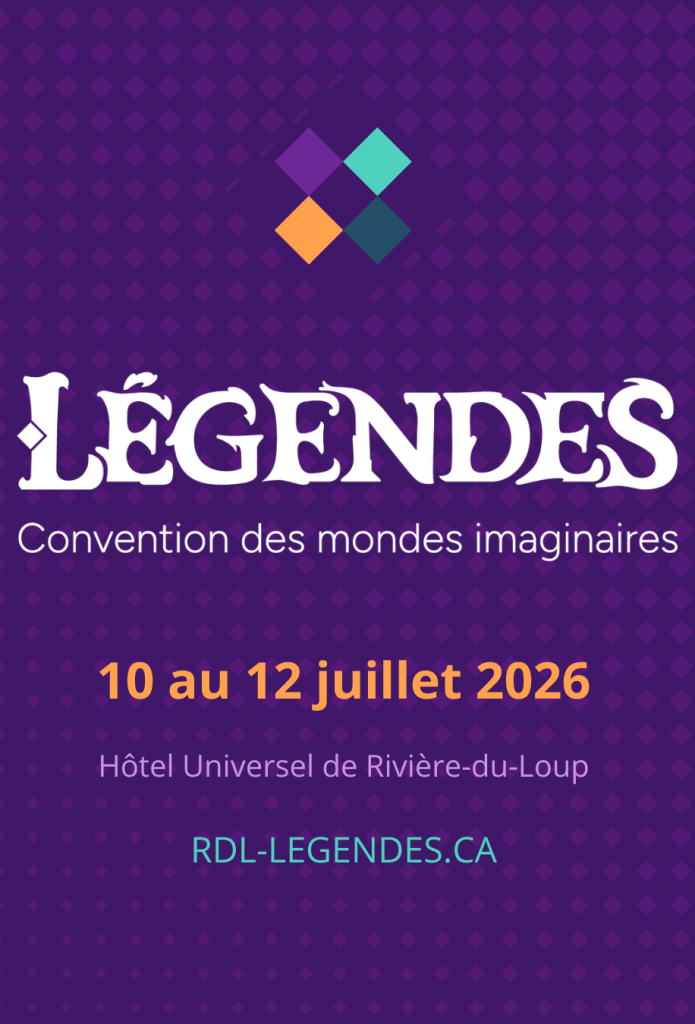 Légendes
Convention des mondes imaginaires
10 au 12 juillet
Rivière-du-Loup